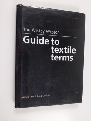 H. Anstey : Guide to textile terms