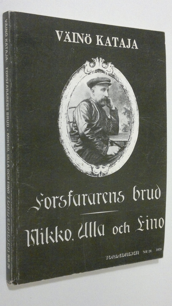 Väinö Kataja : Forsfararens brud ; Mikko, Ulla och Eino
