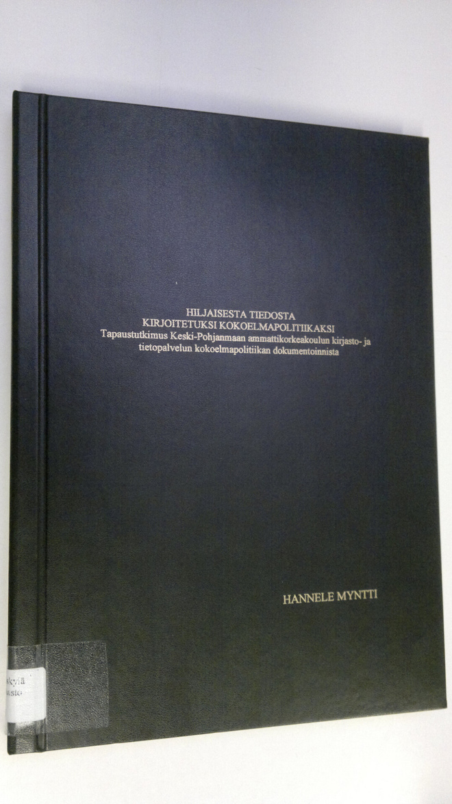 Hannele Myntti : Hiljaisesta tiedosta kirjoitetuksi kokoe...