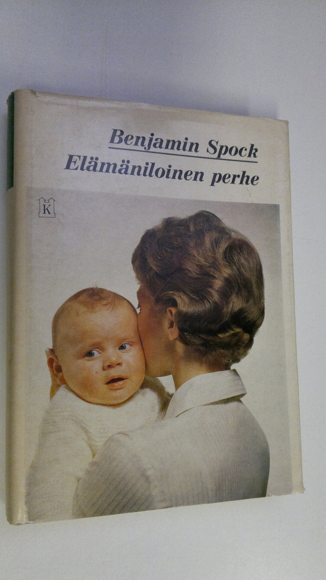 Benjamin Spock : Elämäniloinen perhe : Opas onnelliseen p...