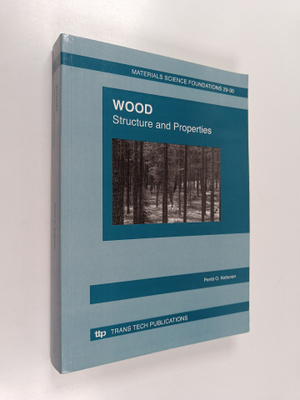 Pentti O. Kettunen : Wood : structure and properties (tek...