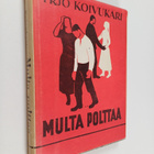 Yrjö Koivukari : Multa polttaa (signeerattu, tekijän omiste) - pikkukuva 1