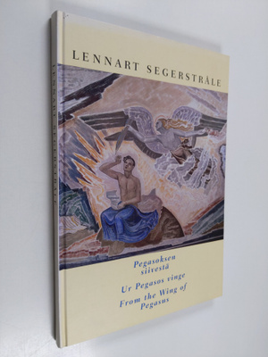 Lennart Segerstråhle : Pegasoksen siivestä = Ur Pegasos v...