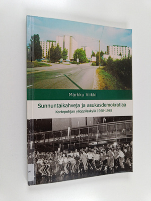 Markku Viikki : Sunnuntaikahveja ja asukasdemokratiaa : K...