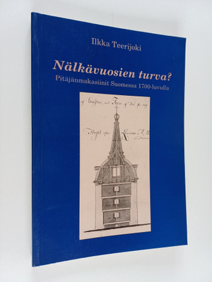 Ilkka Teerijoki : Nälkävuosien turva : pitäjänmakasiinit ...