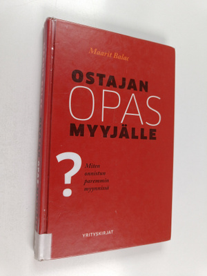 Maarit Balac : Ostajan opas myyjälle : Miten onnistun par...
