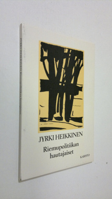 Jyrki Heikkinen : Riemupolitiikan hautajaiset