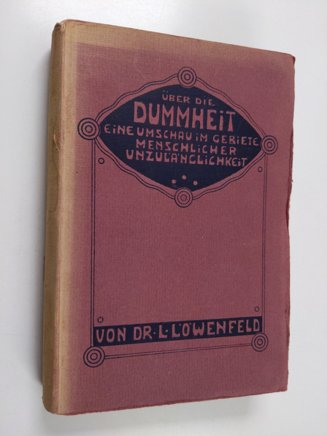 L. Loewenfeld : Uber die Dummheit : eine Umschau im Gebie...