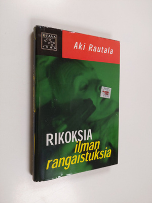 Aki Rautala : Rikoksia ilman rangaistuksia