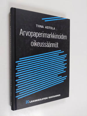 Tiina Astola : Arvopaperimarkkinoiden oikeussäännöt