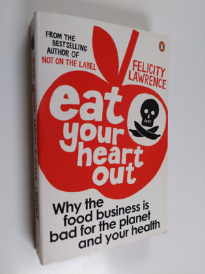 Felicity Lawrence : Eat your heart out : why the food bus...