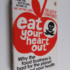 Felicity Lawrence : Eat your heart out : why the food bus... - pikkukuva 1