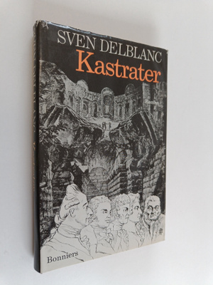 Sven Delblanc : Kastrater - en romantisk berättelse