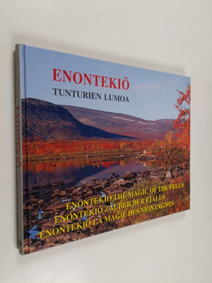 Tapio Huttunen : Enontekiö : tunturien lumoa = the magic ...
