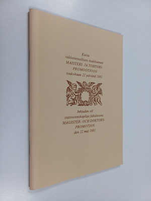 Maisteri- ja tohtoripromootio toukokuun 22 päivänä 1981 =...