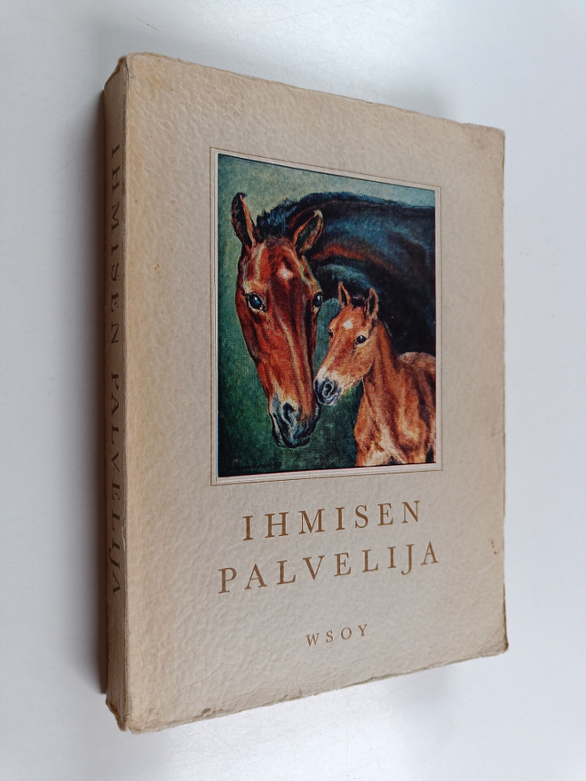 Mikko Kilpi : Ihmisen palvelija - Kertomuksia hevosista