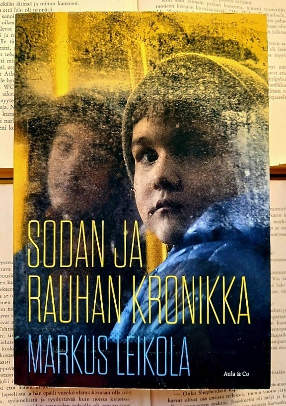 Markus Leikola - Sodan ja rauhan kronikka (nid.)