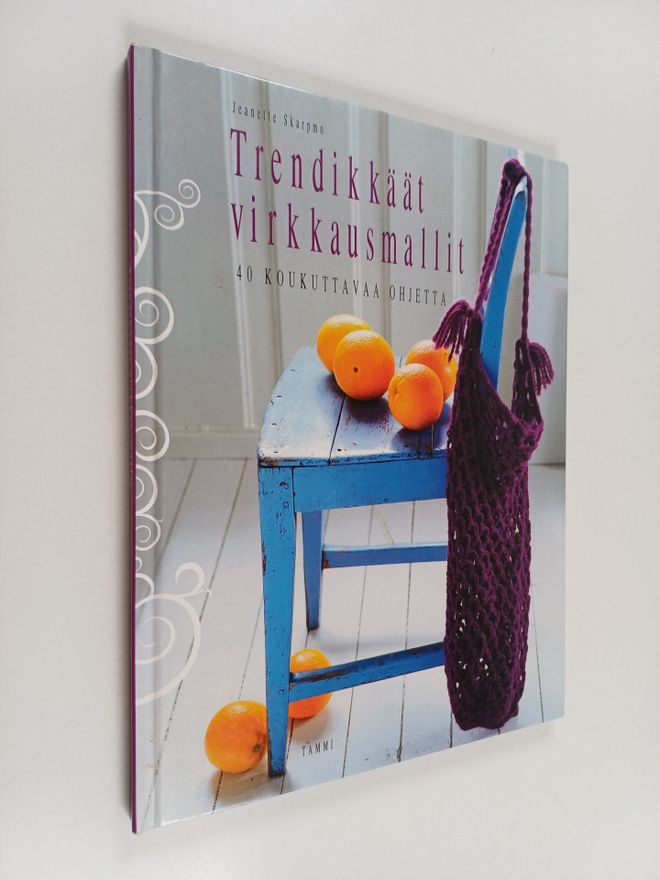 Jeanette Skarpmo : Trendikkäimmät virkkausmallit : 40 kou...