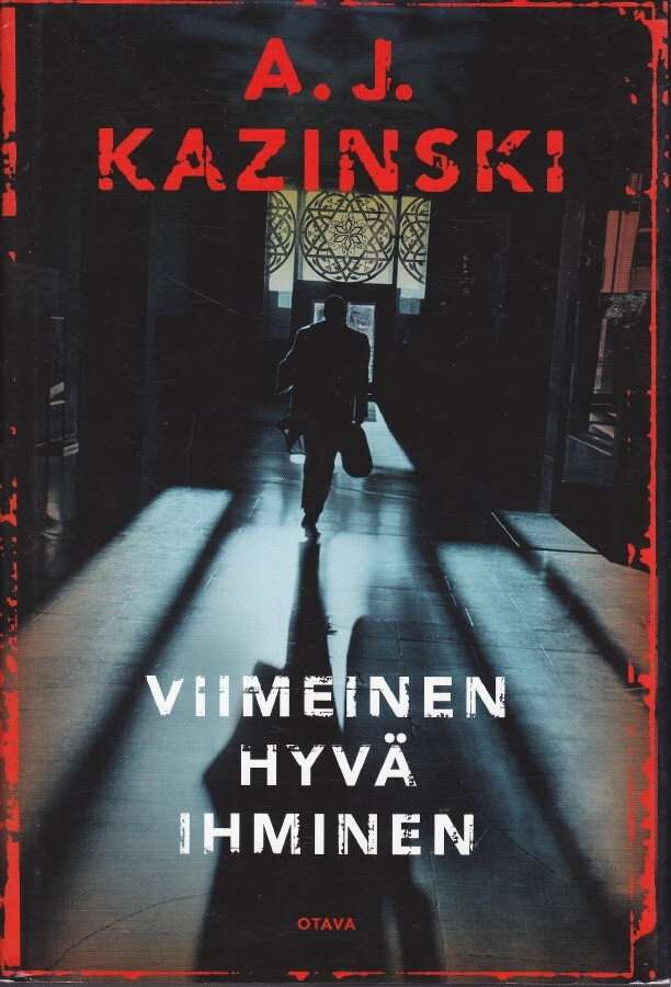A. J. Kazinski: Viimeinen hyvä ihminen (sid.1p. Otava 2011)