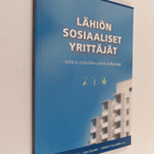 Lähiön sosiaaliset yrittäjät : työtä ja paikallisia palve... - pikkukuva 1