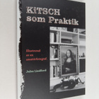 Jules Lindford : Kitsch som Praktik : Illustrerad av en a... - pikkukuva 1