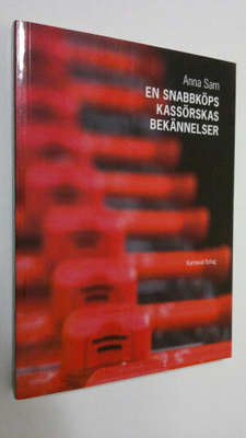 Anna Sam : En snabbköps kassörskas bekannelser