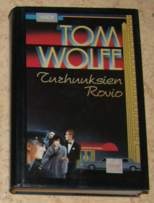 Tom Wolfe - Turhuuksien rovio - WSOY 2p. sid 1989
