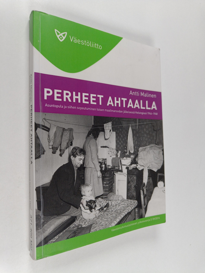 Antti Malinen : Perheet ahtaalla : asuntopula ja siihen s...