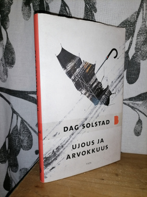 Dag Solstad - Ujous ja arvokkuus 1.p.2014