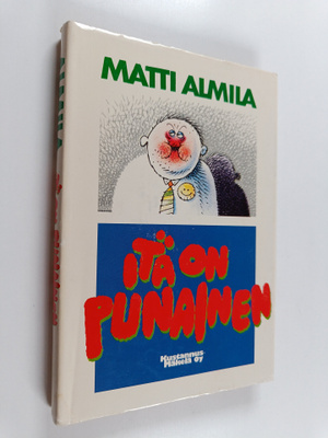 Matti Almila : Itä on punainen : pakinoita