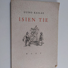 Uuno Kailas : Isien tie : kokoelma isänmaallisia runoja - pikkukuva 1