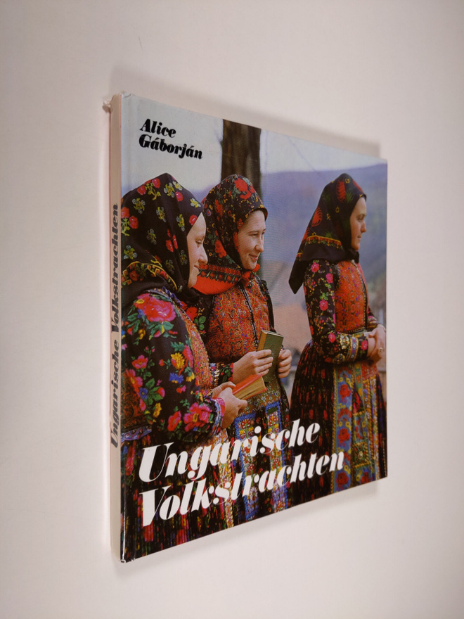 Alice Gaborjan : Ungarische Volkstrachten
