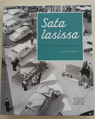 Sata lasissa : Autotuojat ja -teollisuus ry 1925-2025