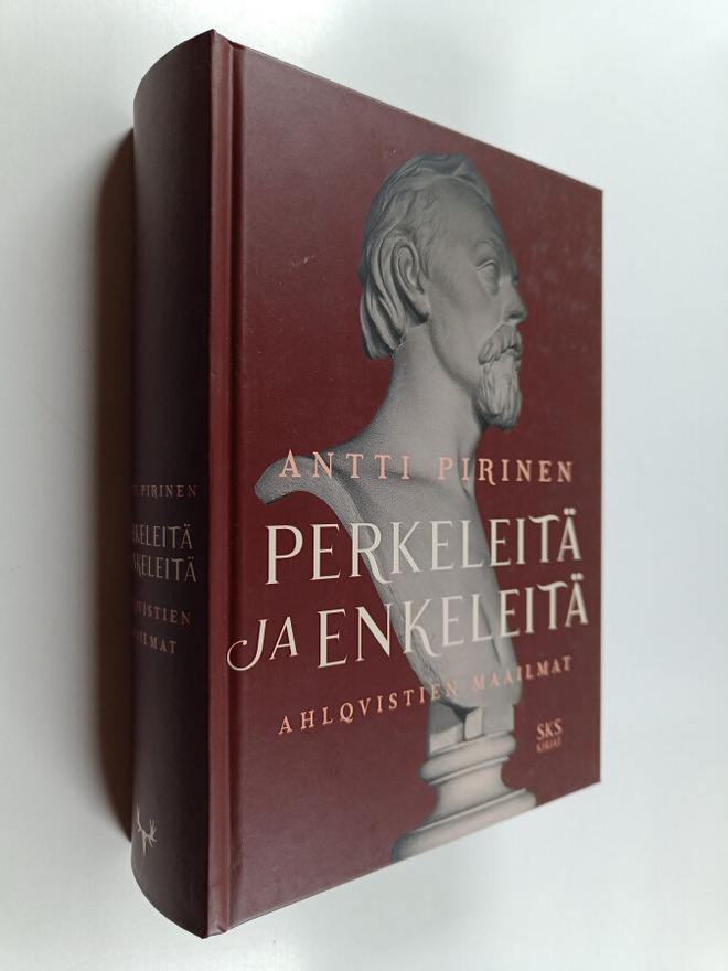 Antti Pirinen : Perkeleitä ja enkeleitä : Ahlqvistien maa...