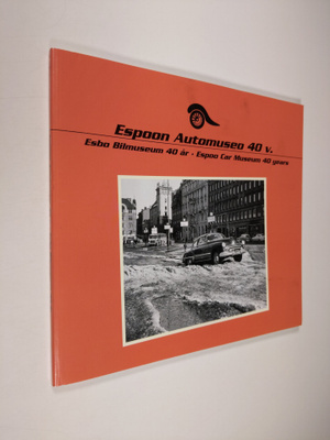 Espoon Automuseo 40 vuotta : 1979-2019 = Esbo Bilmuseum 4...
