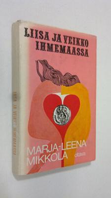 Marja-Leena Mikkola : Liisa ja Veikko ihmemaassa