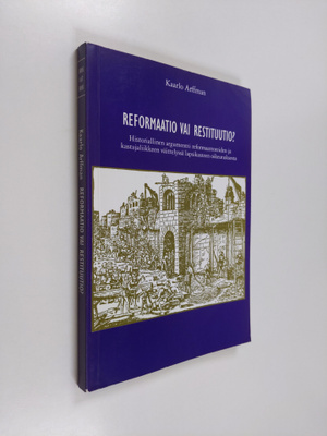 Kaarlo Arffman : Reformaatio vai restituutio? : historial...