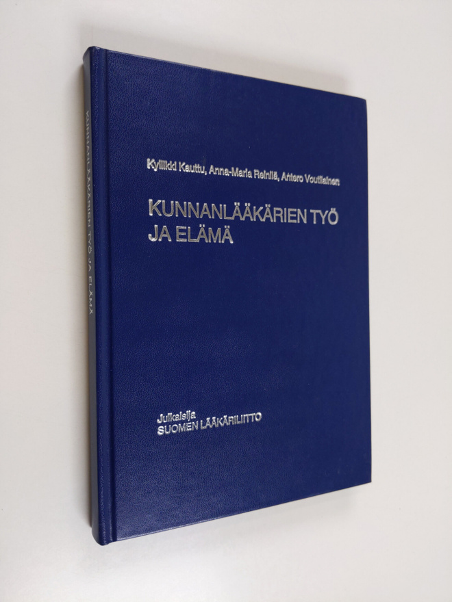 Kyllikki Kauttu : Kunnanlääkärien työ ja elämä