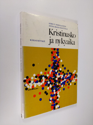 Aimo T. Nikolainen : Kristinusko ja nykyaika