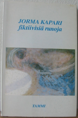 Jorma Kapari: Fiktiivisiä runoja, Tammi 1984. 69 s.