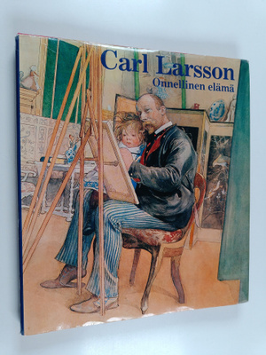 Harriet Alfons ym. : Carl Larsson : Onnellinen elämä