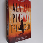 Erin Kelly : Älä jää pimeään - pikkukuva 1