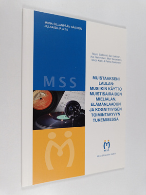 Muistaakseni laulan : musiikin käyttö muistisairaiden mie...