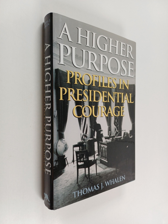 Thomas J. Whalen : A Higher Purpose - Profiles in Preside...