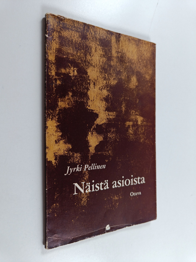Jyrki Pellinen : Näistä asioista : runoja ja proosarunoja