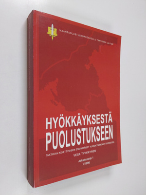 Vesa Tynkkynen : Hyökkäyksestä puolustukseen : taktiikan ...