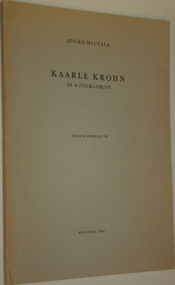 Jouko Hautala : Kaarle Krohn as a folklorist