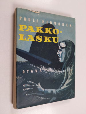 Pauli Hirvonen : Pakkolasku : lentäjien pako vihollisen s...