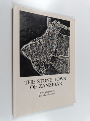 Ulrich Malisius : The Stone Town of Zanzibar - A Collecti...
