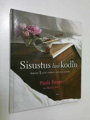 Paula Bagge : Sisustus luo kodin : kaksion 3 tyyliä: mode...